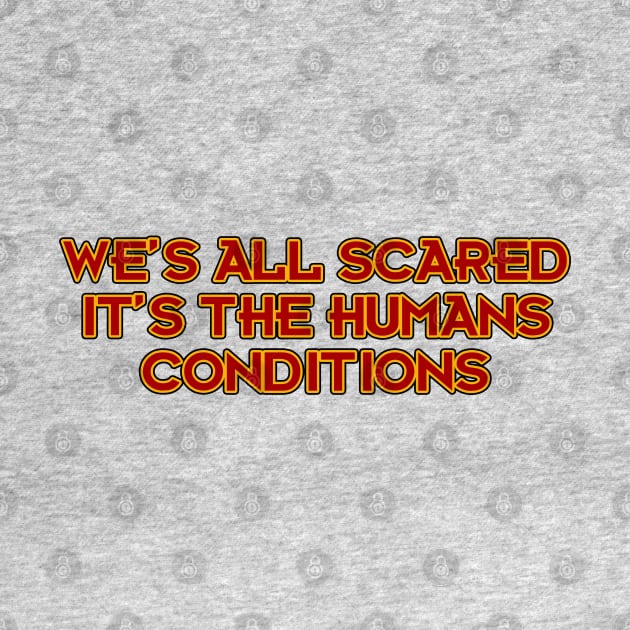 We's All Scared It's the Humans Conditions by Way of the Road